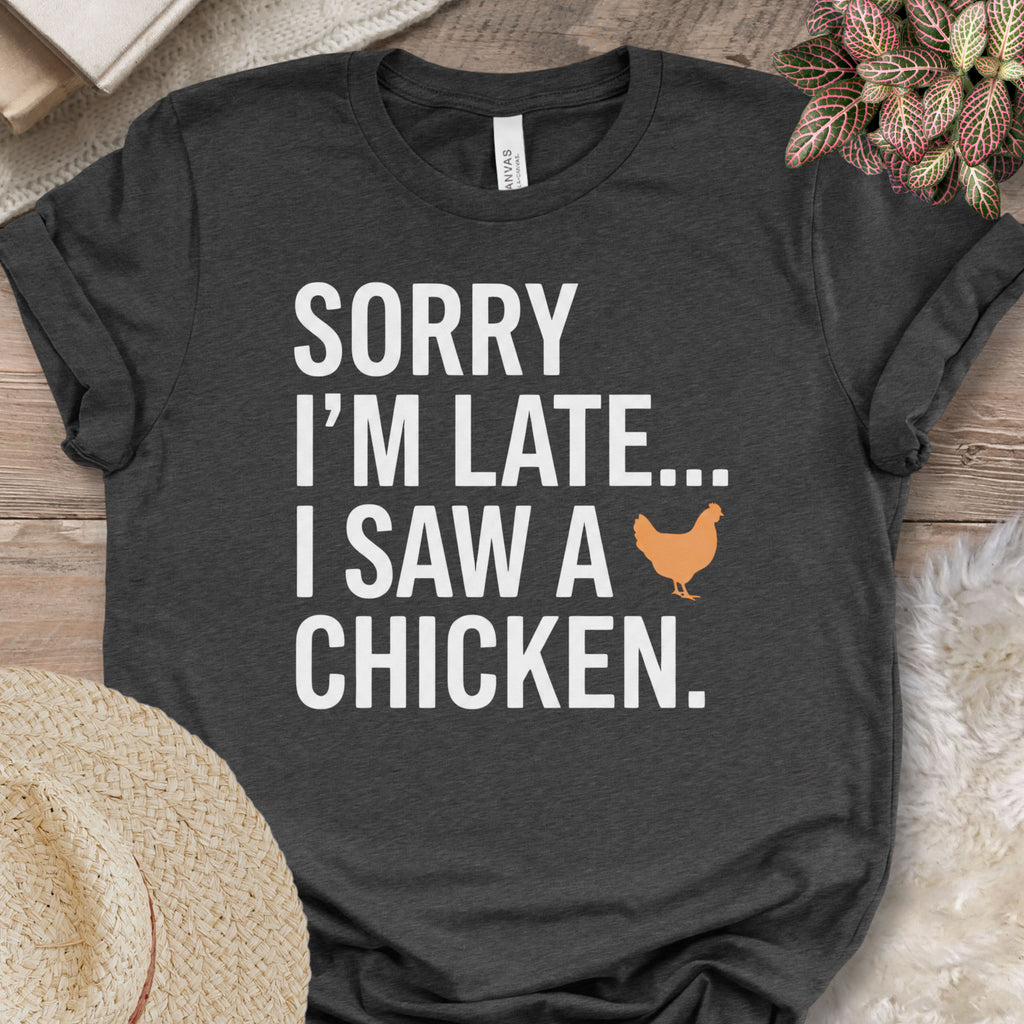 Sorry I Saw A Chicken Shirt