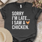 Sorry I Saw A Chicken Shirt