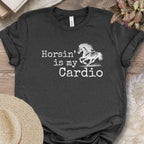 Horsin’ Is My Cardio Horse T-Shirt