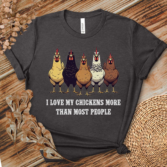 I Love My Chickens More Than Most People Tee