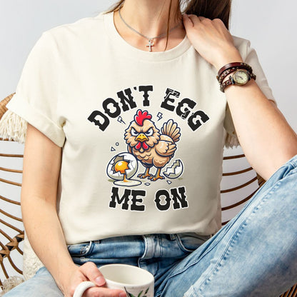 Don't Egg Me On Shirt, Angry Hen Humor