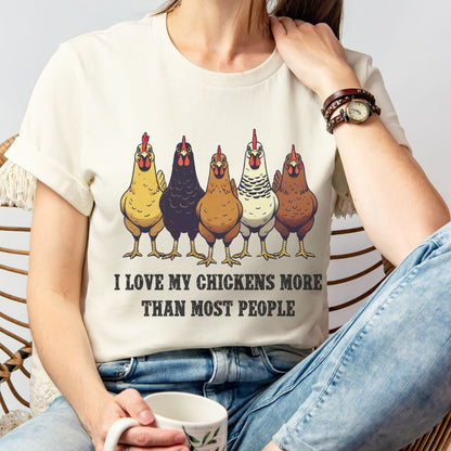 I Love My Chickens More Than Most People T-shirt