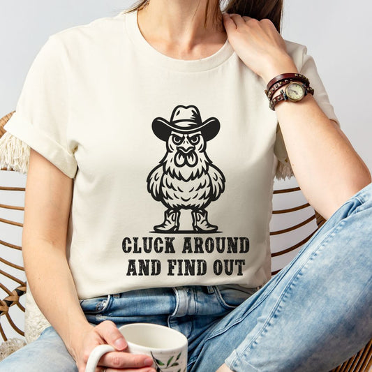 Cluck Around Find Out Shirt