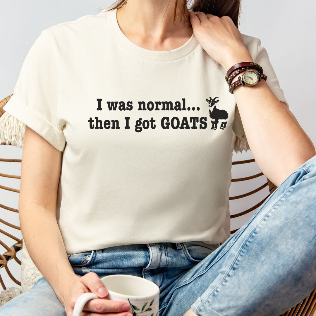I Was Normal Then I Got Goats Shirt