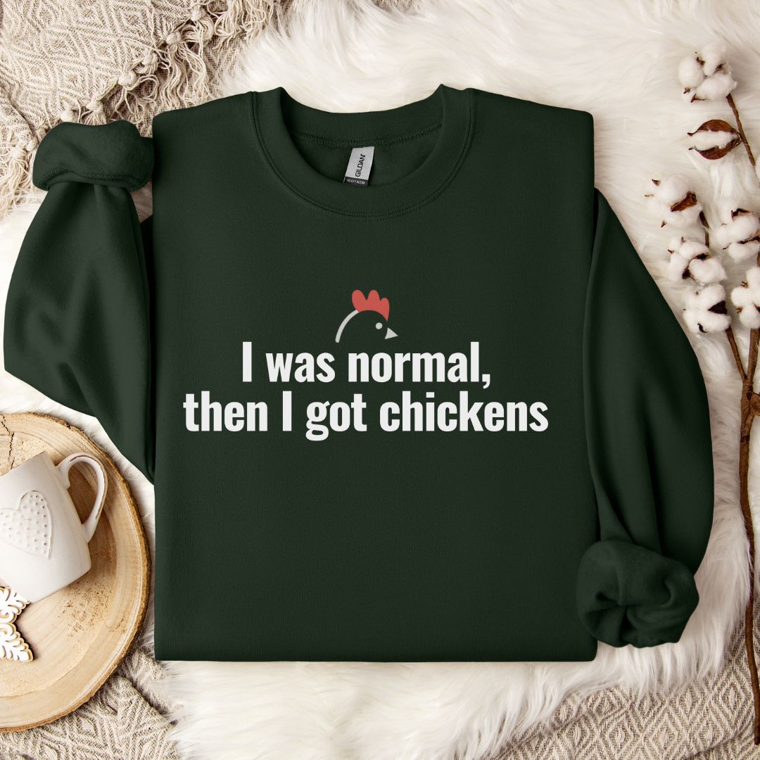 Funny Chicken Sweatshirt – “I Was Normal, Then I Got Chickens” Farm Animal Pullover for Backyard Flock Lovers