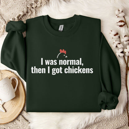Funny Chicken Sweatshirt – “I Was Normal, Then I Got Chickens” Farm Animal Pullover for Backyard Flock Lovers