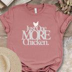 Just One More Chicken Tee