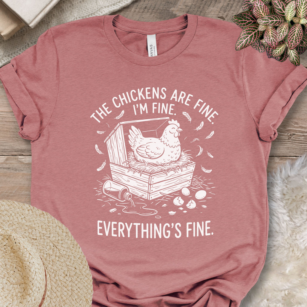Everything’s Fine Chicken Shirt