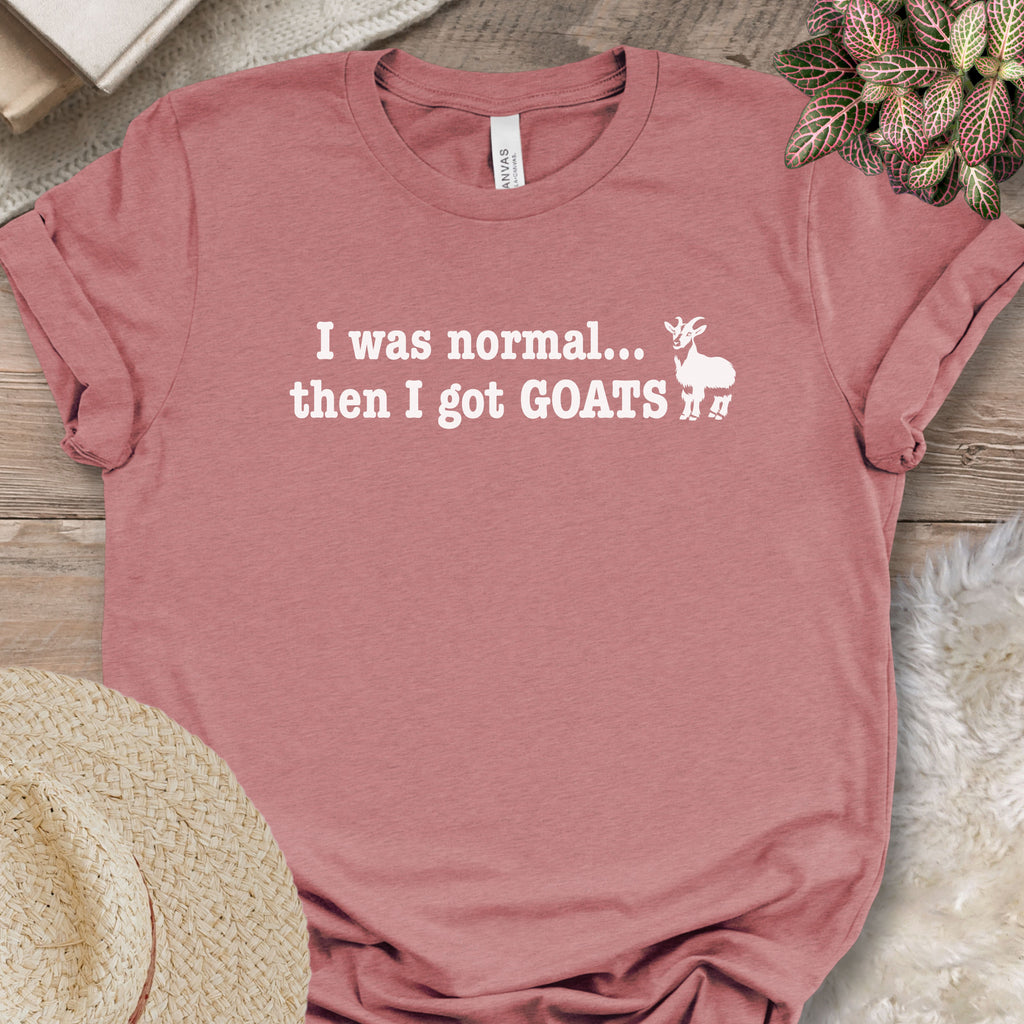 I Was Normal Then I Got Goats Shirt