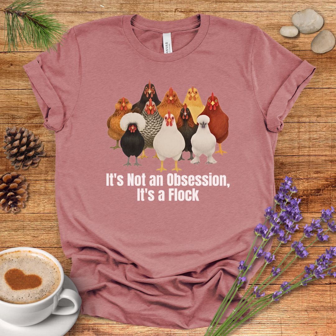 It’s Not an Obsession, It’s a Flock – Funny Chicken Lover T-Shirt for Backyard Farmers & Poultry Moms