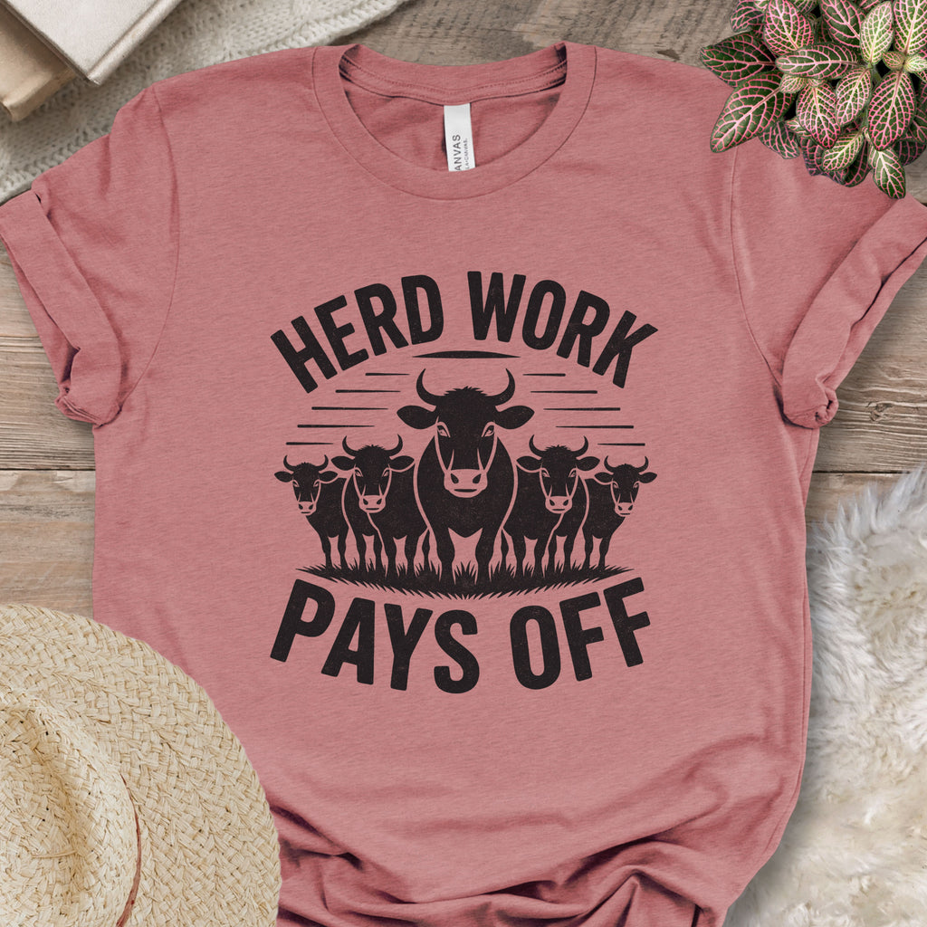 Herd Work Pays Off Tee