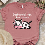 Daydreaming Cow-Dreaming Shirt