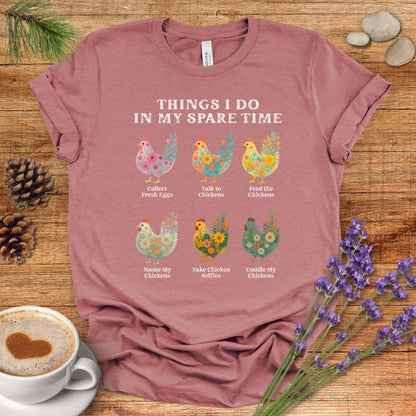 Things I Do In My Spare Time Chicken T-Shirt – Funny Chicken Lover Tee for Farm Moms & Backyard Flock Keepers