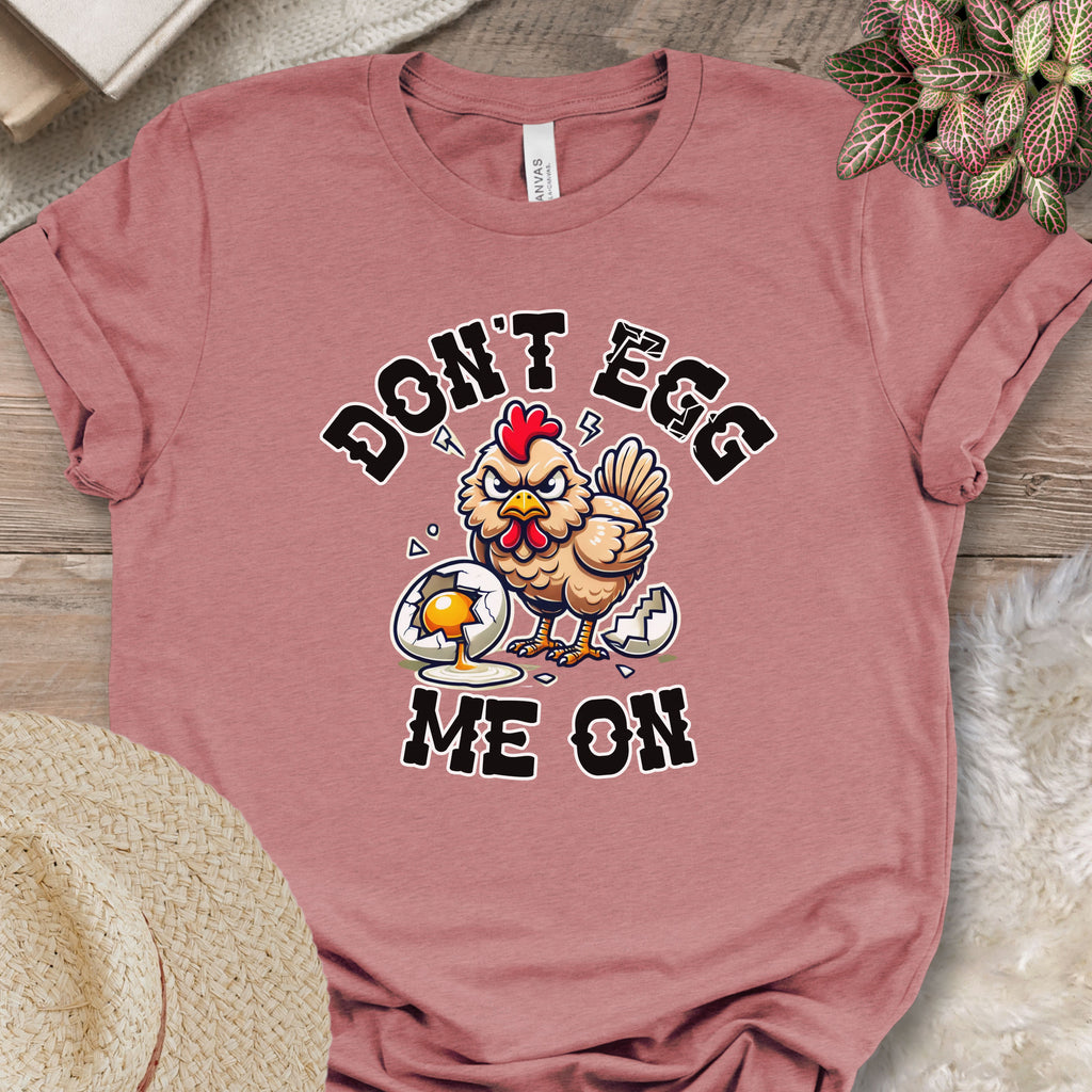 Don't Egg Me On Shirt, Angry Hen Humor