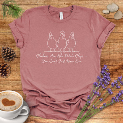 Funny Chicken T-Shirt – “Chickens Are Like Potato Chips, You Can’t Just Have One” Farm Animal Shirt for Poultry Lovers