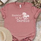 Horsin’ Is My Cardio Horse T-Shirt