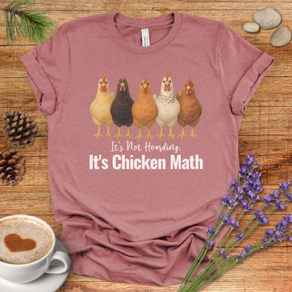 It’s Not Hoarding, It’s Chicken Math – Funny Chicken Lover T-Shirt for Farm Moms & Backyard Flock Keepers