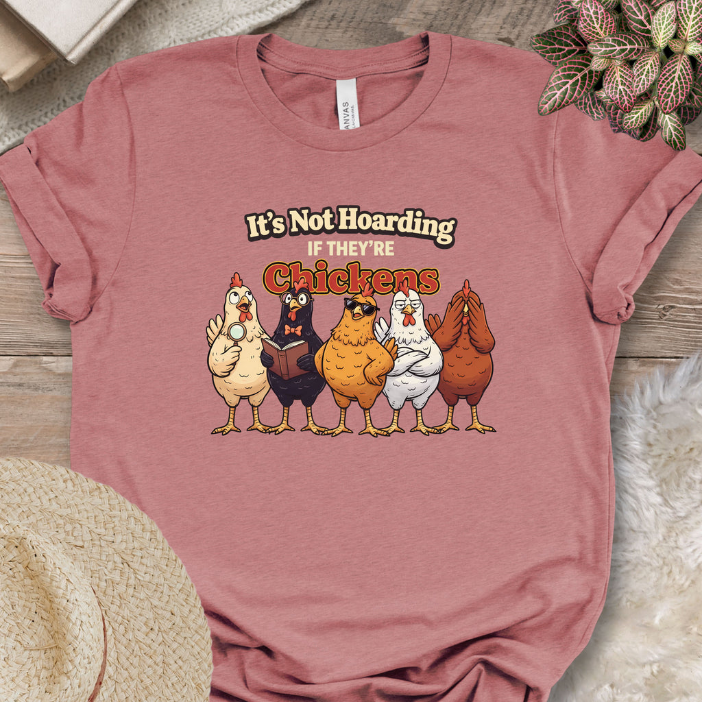 Funny It's Not Hoarding Chickens Tee