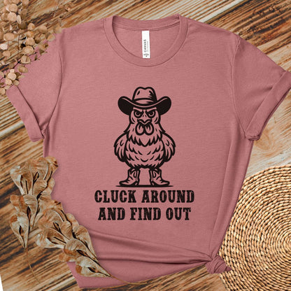 Cluck Around Find Out Shirt