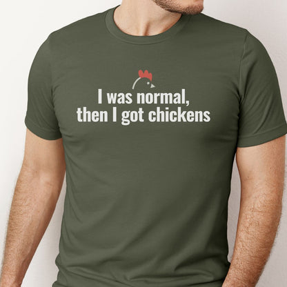 I Was Normal Then I Got Chickens Tee