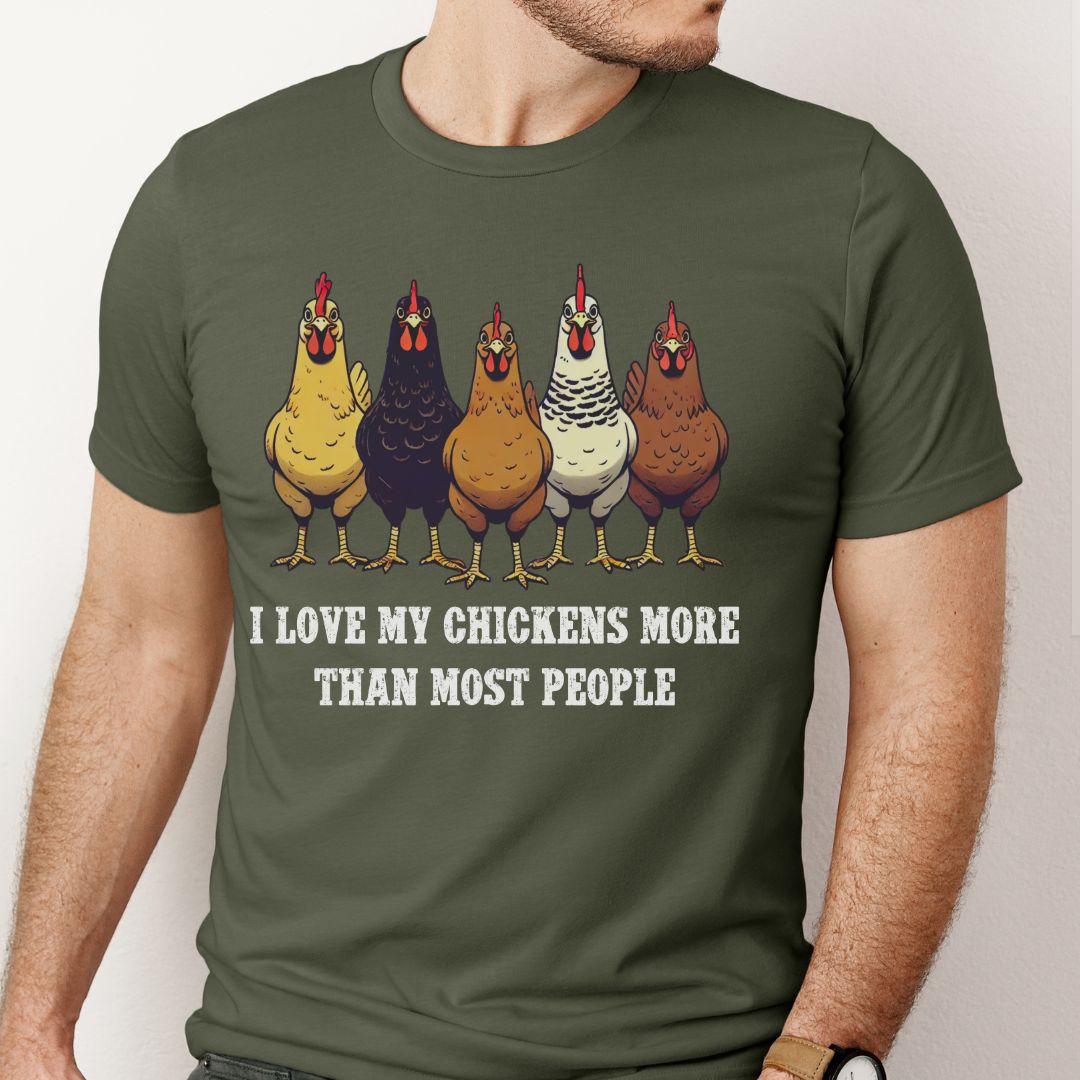 I Love My Chickens More Than Most People T-shirt