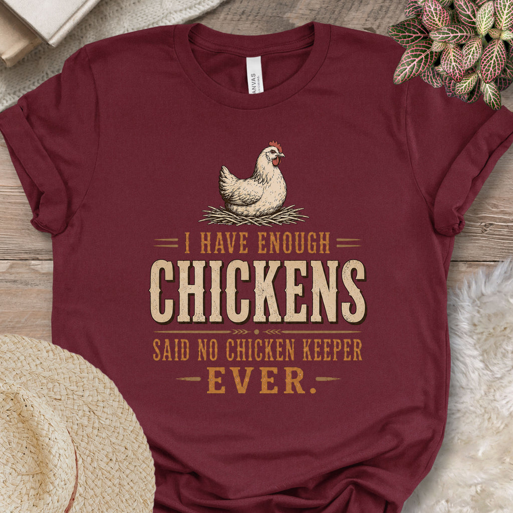 Enough Chickens Humor Tee