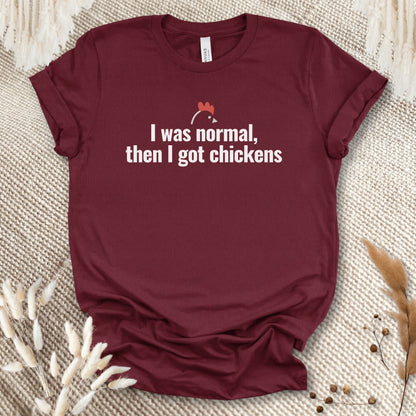 I Was Normal Then I Got Chickens Tee