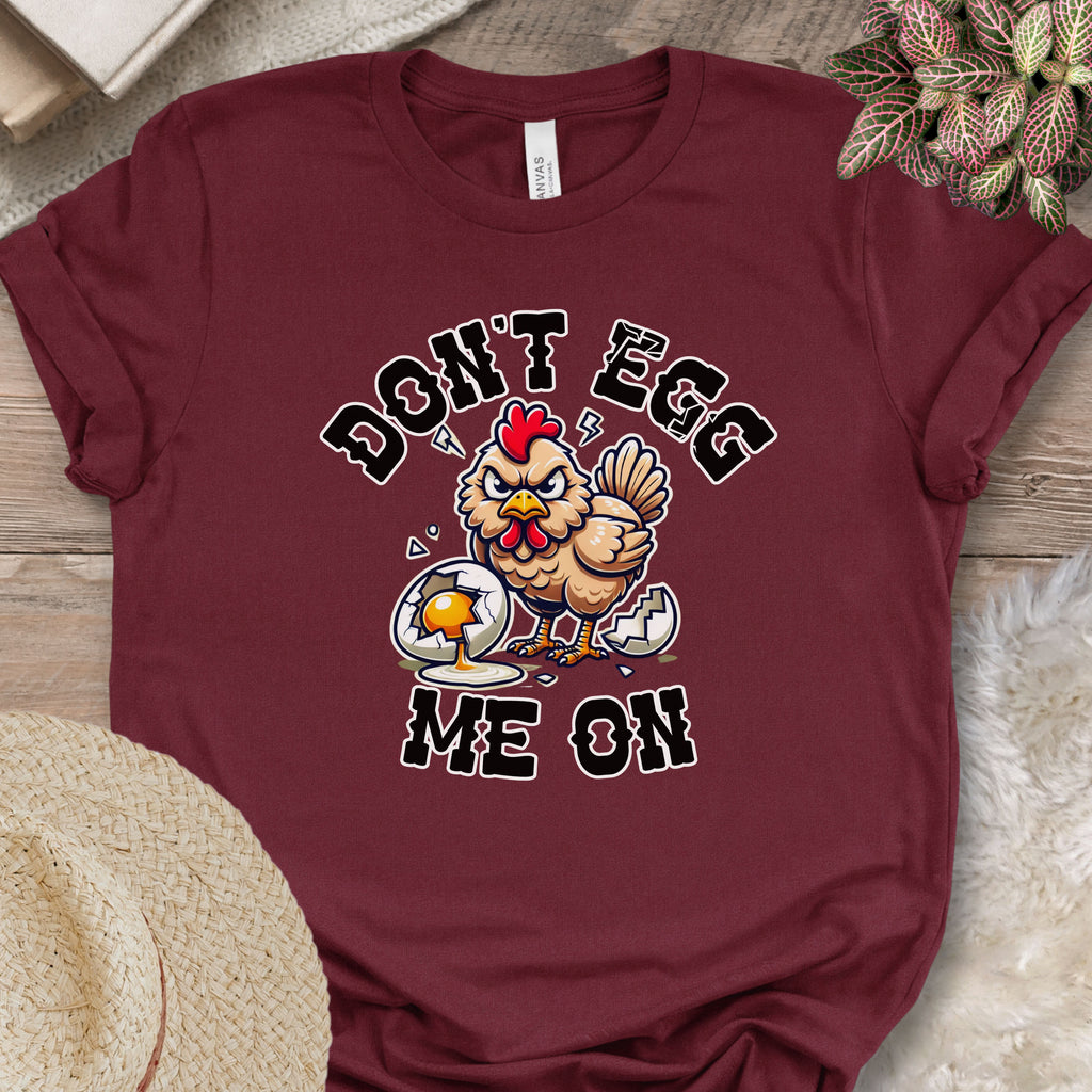 Don't Egg Me On Shirt, Angry Hen Humor