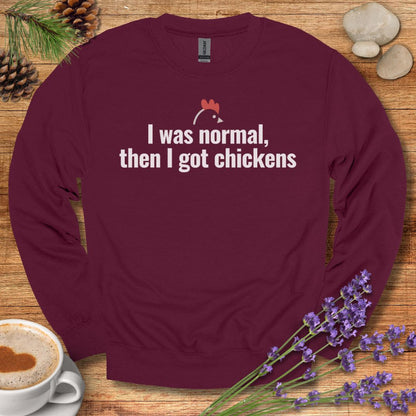 Funny Chicken Sweatshirt – “I Was Normal, Then I Got Chickens” Farm Animal Pullover for Backyard Flock Lovers