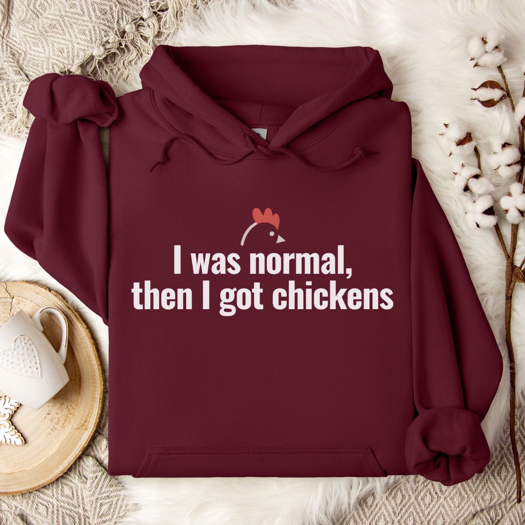 I Was Normal Then I Got Chickens Hoodie
