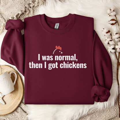 Funny Chicken Sweatshirt – “I Was Normal, Then I Got Chickens” Farm Animal Pullover for Backyard Flock Lovers
