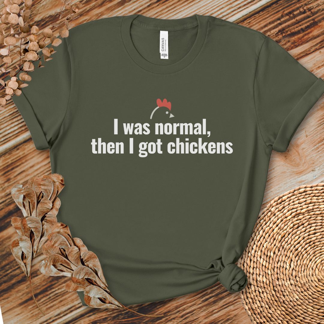 I Was Normal Then I Got Chickens Tee