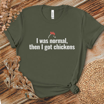 I Was Normal Then I Got Chickens Tee