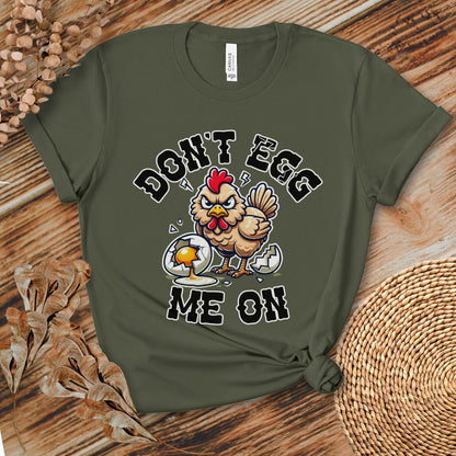 Don't Egg Me On Shirt, Angry Hen Humor