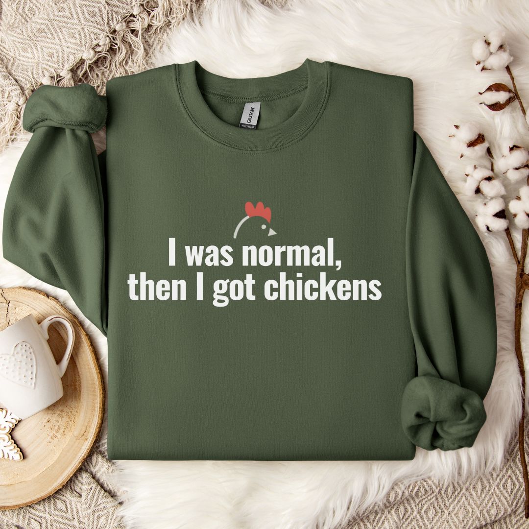 Funny Chicken Sweatshirt – “I Was Normal, Then I Got Chickens” Farm Animal Pullover for Backyard Flock Lovers