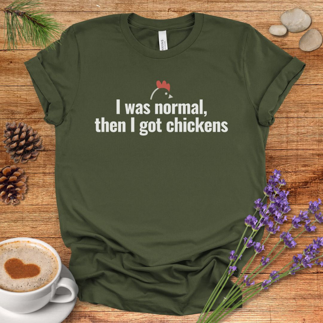 I Was Normal Then I Got Chickens Tee