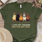 I Love My Chickens More Than Most People Tee