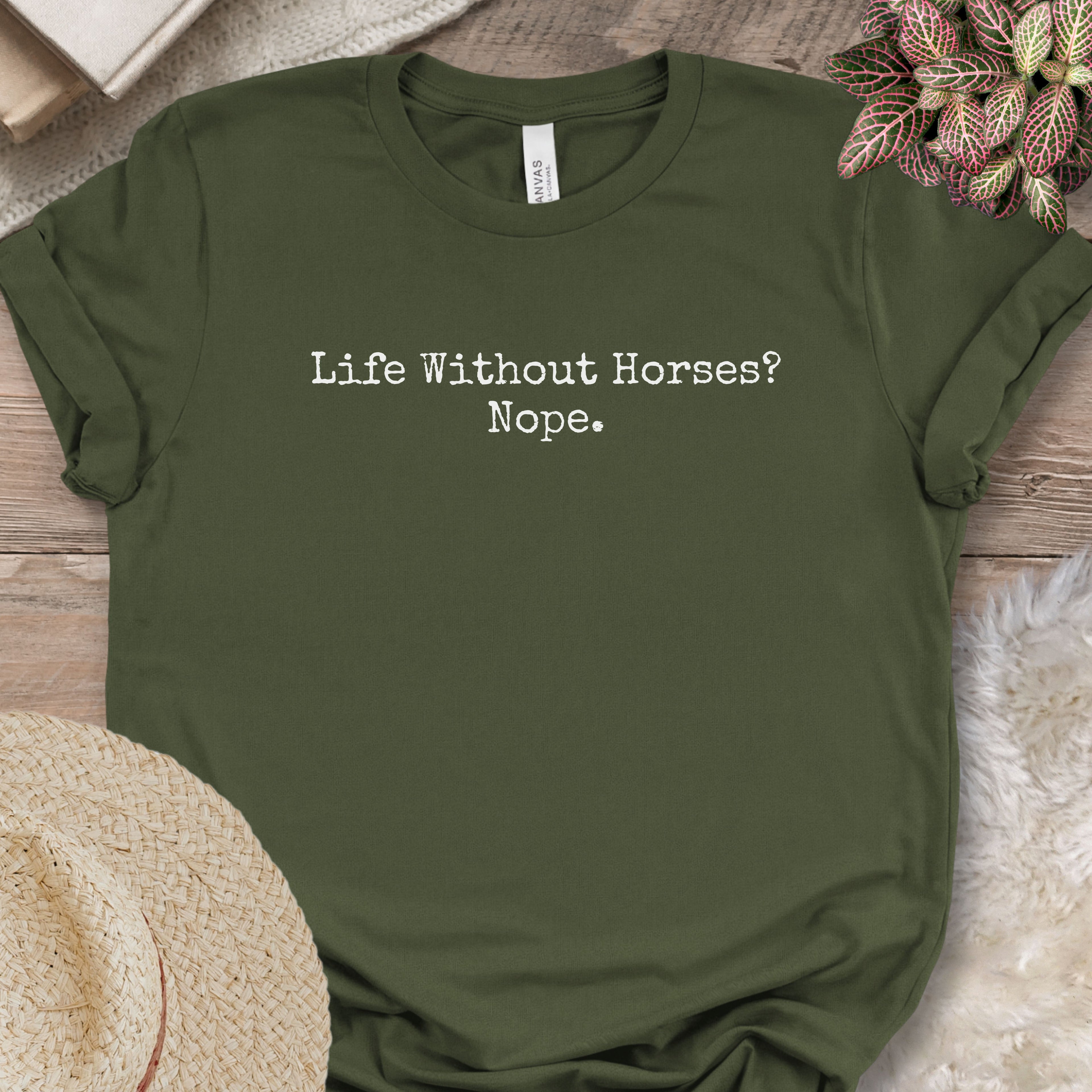 Life Without Horses Nope Shirt