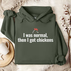 I Was Normal Then I Got Chickens Hoodie