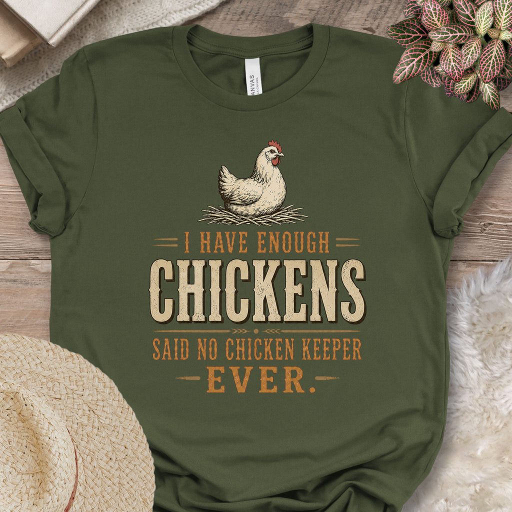 Enough Chickens Humor Tee