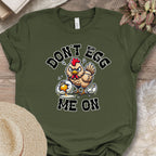 Don't Egg Me On Shirt, Angry Hen Humor