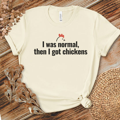 I Was Normal Then I Got Chickens Tee