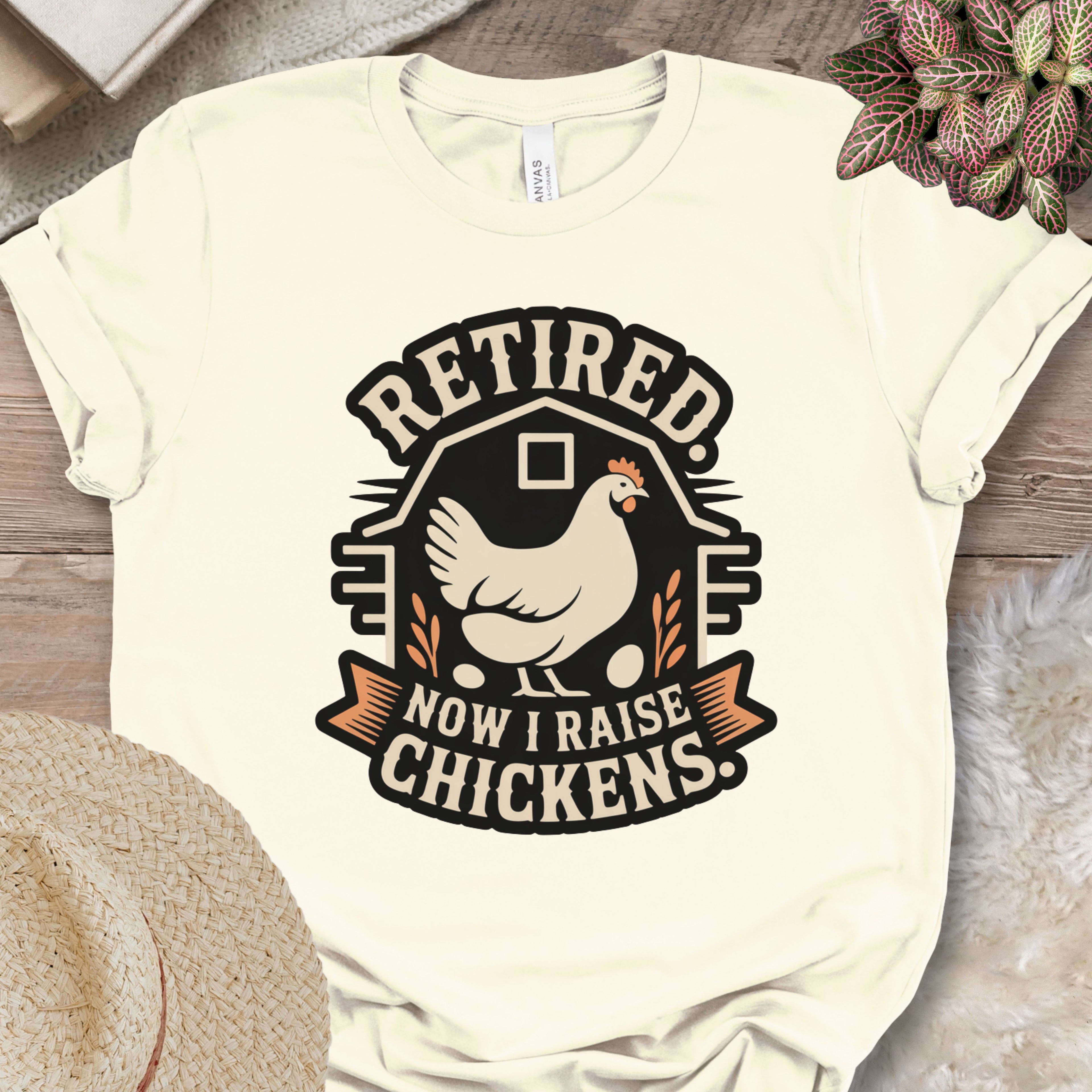 Retired Now Raise Chickens Tee