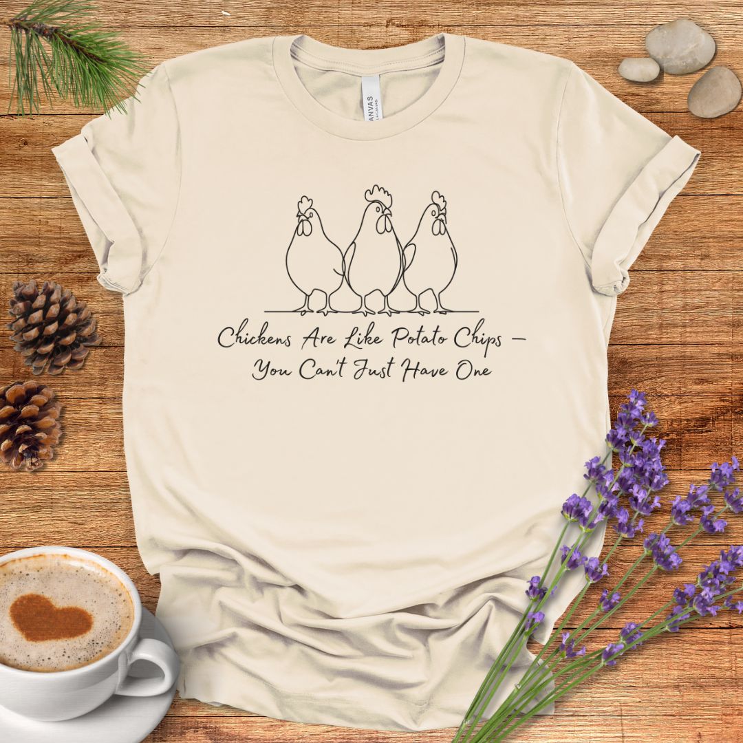 Funny Chicken T-Shirt – “Chickens Are Like Potato Chips, You Can’t Just Have One” Farm Animal Shirt for Poultry Lovers