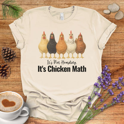 It’s Not Hoarding, It’s Chicken Math – Funny Chicken Lover T-Shirt for Farm Moms & Backyard Flock Keepers