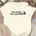I Was Normal Then I Got Goats Shirt
