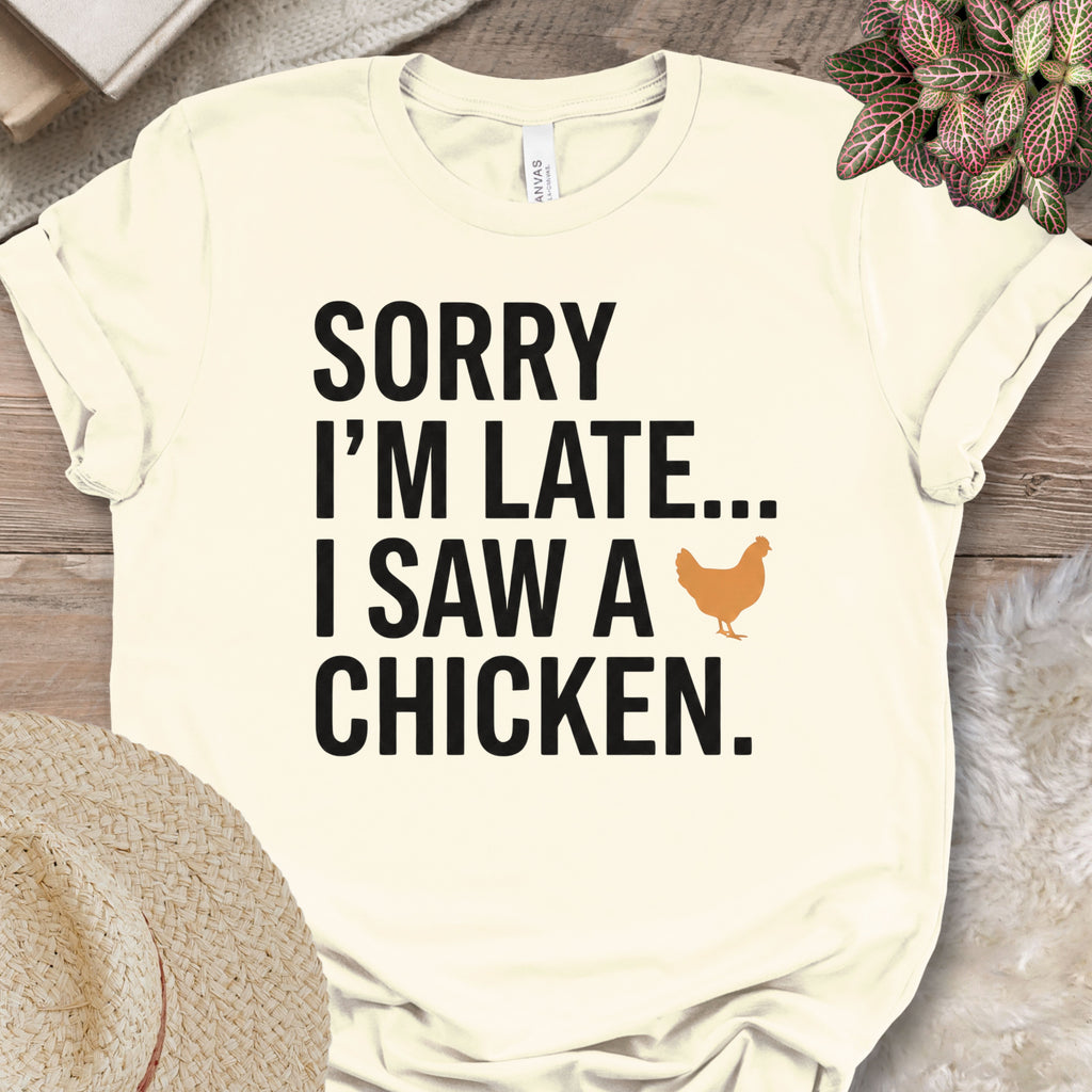 Sorry I Saw A Chicken Shirt