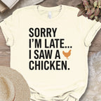 Sorry I Saw A Chicken Shirt