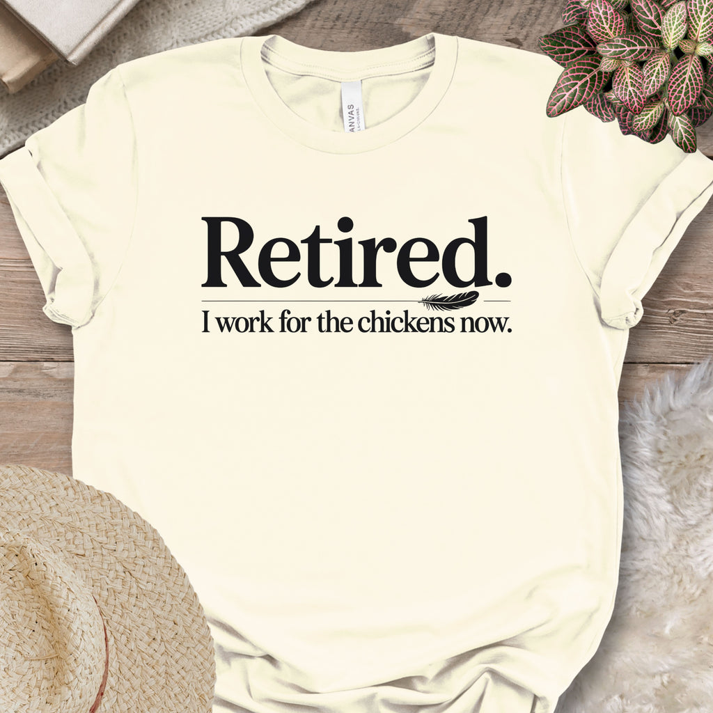 Working For Chickens Retirement Shirt