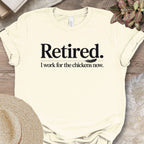 Working For Chickens Retirement Shirt